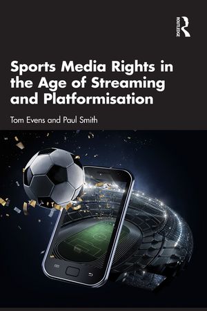 Sports Media Rights in the Age of Streaming and Platformisation【電子書籍】[ Tom Evens ]