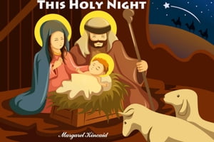 ŷKoboŻҽҥȥ㤨This Holy Night (The Birth of Jesus: Bible StoriesŻҽҡ[ Margaret Kincaid ]פβǤʤ120ߤˤʤޤ