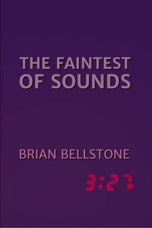 The Faintest of Sounds【電子書籍】 Brian Bellstone