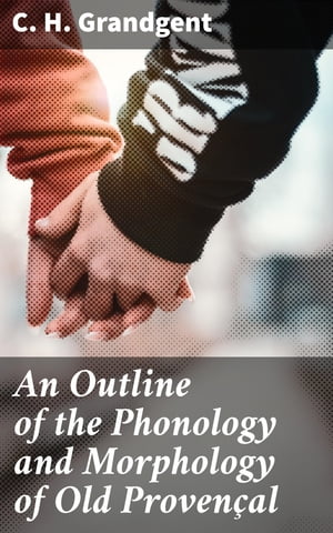 An Outline of the Phonology and Morphology of Old Proven?al