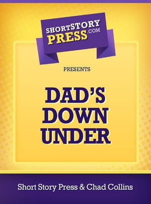 Dad’s Down Under【電子書籍】[ Chad Collins ]