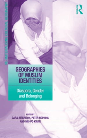 Geographies of Muslim Identities Diaspora, Gender and Belonging【電子書籍】[ Peter Hopkins ]