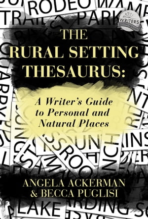 The Rural Setting Thesaurus: A Writer's Guide to Personal and Natural Places