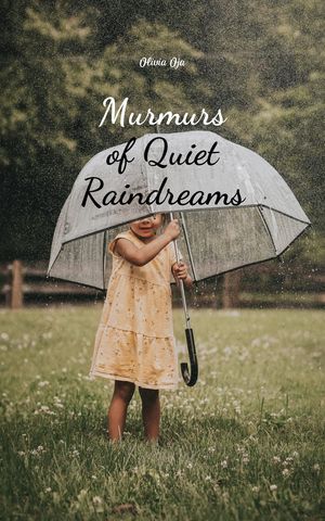 Murmurs of Quiet Raindreams【電子書籍】[ Olivia Oja ]