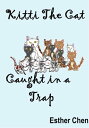 ŷKoboŻҽҥȥ㤨Kitti The Cat: Caught In A TrapŻҽҡ[ Esther Chen ]פβǤʤ130ߤˤʤޤ