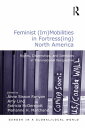 Feminist (Im)Mobilities in Fortress(ing) North America Rights, Citizenships, and Identities in Transnational Perspective【電子書籍】 Amy Lind