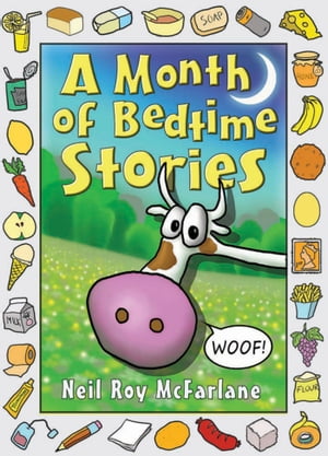 A Month of Bedtime Stories: Thirty-one Bite-sized Tales of Wackiness and Wonder for the Retiring ChildŻҽҡ[ Neil McFarlane ]