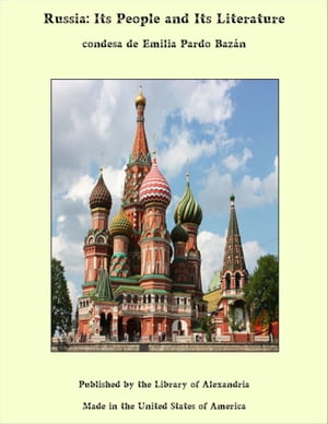 Russia: Its People and Its Literature【電子書籍】[ condesa de Emilia Pardo Baz?n ]