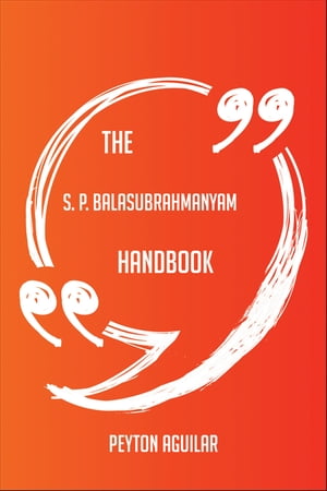 The S. P. Balasubrahmanyam Handbook - Everything You Need To Know About S. P. Balasubrahmanyam