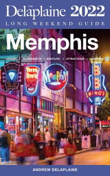 Memphis - The Delaplaine 2022 Long Weekend Guide【電子書籍】[ Andrew Delaplaine ]