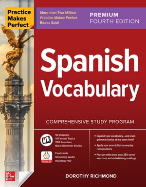 Practice Makes Perfect: Spanish Vocabulary, Premium Fourth Edition【電子書籍】[ Dorothy Richmond ]