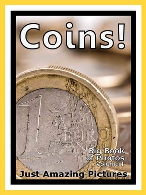 Just Coin Photos! Big Book of Photographs & Pictures of International Money Currency Coins, Vol. 1