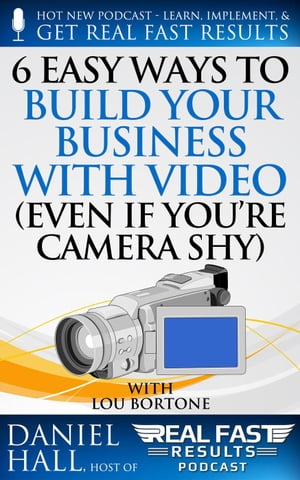 ŷKoboŻҽҥȥ㤨6 Easy Ways to Build Your Business with Video (Even If You're Camera Shy Real Fast Results, #60Żҽҡ[ Daniel Hall ]פβǤʤ150ߤˤʤޤ