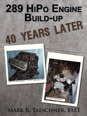 289 Hipo Engine Build-Up 40 Years Later【電子書籍】[ Mark R. Taeschner BSEE ]
