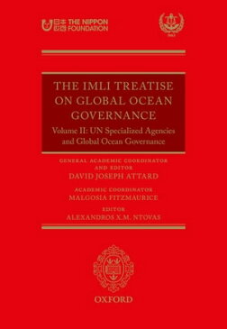 The IMLI Treatise On Global Ocean GovernanceVolume II: UN Specialized Agencies and Global Ocean Governance【電子書籍】[ David Joseph Attard ]