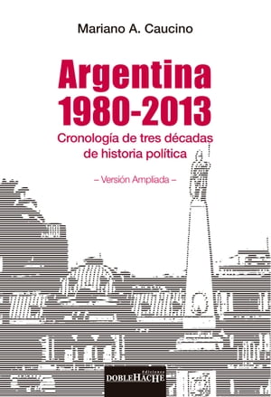 Argentina 1980-2013 : cronolog?a de tres d?cadas