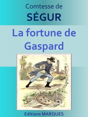 La fortune de Gaspard Texte int?gralŻҽҡ[ Comtesse de S?GUR ]