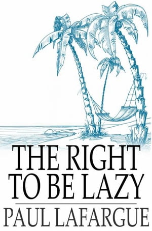 The Right To Be Lazy