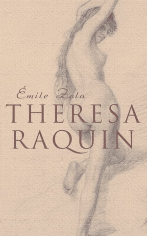 Theresa Raquin Historical NovelŻҽҡ[ ?mile Zola ]