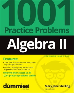 Algebra II: 1001 Practice Problems For Dummies (+ Free Online Practice)