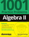 Algebra II: 1001 Practice Problems For Dummies ( Free Online Practice)【電子書籍】 Mary Jane Sterling