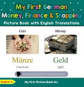 My First German Money, Finance Shopping Picture Book with English Translations Teach Learn Basic German words for Children, 17【電子書籍】 Sophia S.