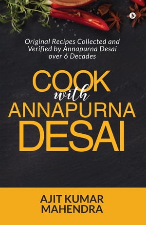 ŷKoboŻҽҥȥ㤨Cook with Annapurna Desai Original Recipes Collected and Verified by Annapurna Desai over 6 DecadesŻҽҡ[ Ajit Kumar Mahendra ]פβǤʤ260ߤˤʤޤ