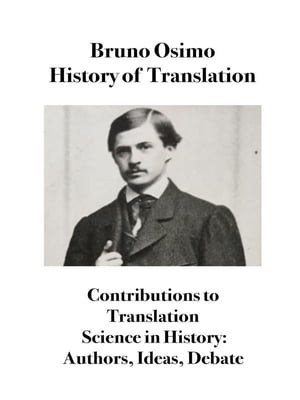 History of Translation Contributions to Translation Science in History: Authors, Ideas, Debate