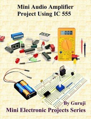 Mini Audio Amplifier Project Using IC 555