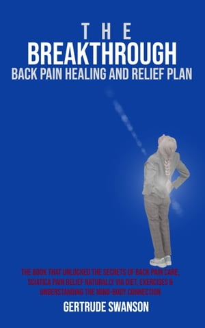 The Breakthrough Back Pain Healing and Relief Pl