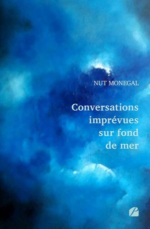 Conversations impr?vues sur fond de mer【電子書籍】[ Nut Monegal ]