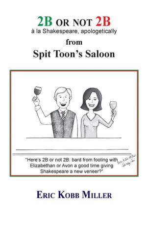 2B or not 2B, à la Shakespeare, apologetically, from Spit Toon's Saloon