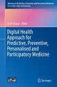 Digital Health Approach for Predictive, Preventive, Personalised and Participatory Medicine【電子書籍】