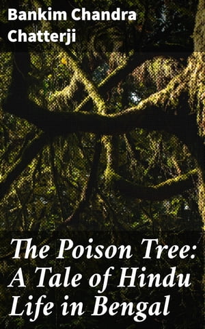 The Poison Tree: A Tale of Hindu Life in Bengal