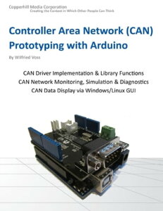 Controller Area Network Prototyping With Arduino【電子書籍】[ Wilfried Voss ]