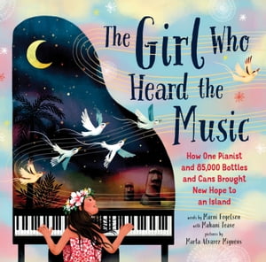 The Girl Who Heard the Music How One Pianist and