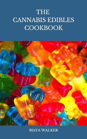 THE CANNABIS EDIBLES COOKBOOK