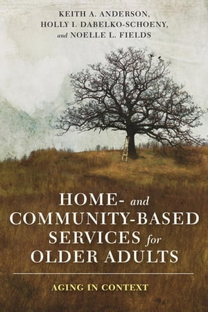 Home- and Community-Based Services for Older Adults Aging in ContextŻҽҡ[ Keith Anderson ]