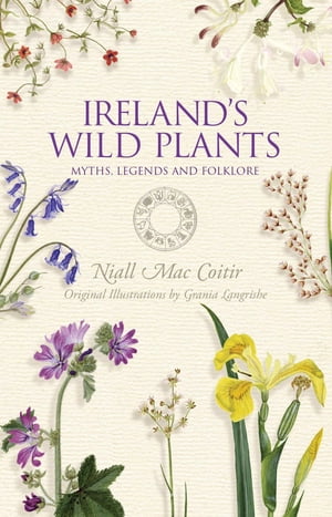 Ireland's Wild Plants – Myths, Legends & Folklore