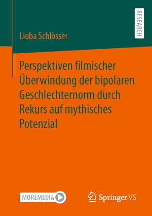 Perspektiven filmischer ?berwindung der bipolaren Geschlechternorm durch Rekurs auf mythisches Potenzial