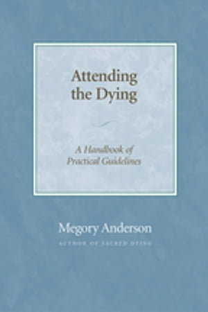 ŷKoboŻҽҥȥ㤨Attending the Dying A Handbook of Practical GuidelinesŻҽҡ[ Megory Anderson ]פβǤʤ1,301ߤˤʤޤ