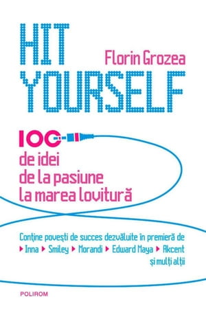 Hit Yourself. 100 de idei de la pasiune la marea lovitură (română)