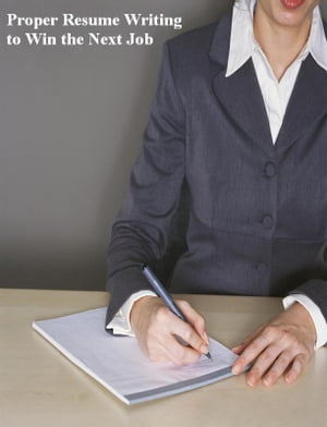 Proper Resume Writing to Win the Next Job