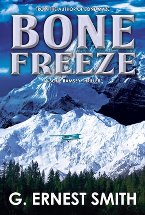 Bone Freeze【電子書籍】[ G. Ernest Smith ]