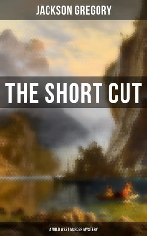 The Short Cut (A Wild West Murder Mystery)【電