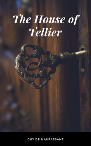ŷKoboŻҽҥȥ㤨The House of TellierŻҽҡ[ Guy de Maupassant ]פβǤʤ1,031ߤˤʤޤ