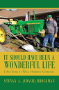 It Should Have Been a Wonderful Life I Am Sure It Will Happen Someday【電子書籍】[ Stevan A. (Coach) Brockman ]