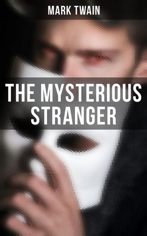 The Mysterious Stranger【電子書籍】[ Mark Twain ]