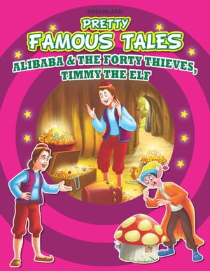 Alibaba and the Forty thieves AND Timmy the Elf Pretty Famous TalesŻҽҡ[ Anuj Chawla ]