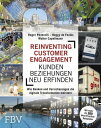 Reinventing Customer Engagement - Kundenbeziehungen neu erfinden Wie Banken und Versicherungen die digitale Transformation meistern - Mit mehr als 200 Best-Practice-Beispielen